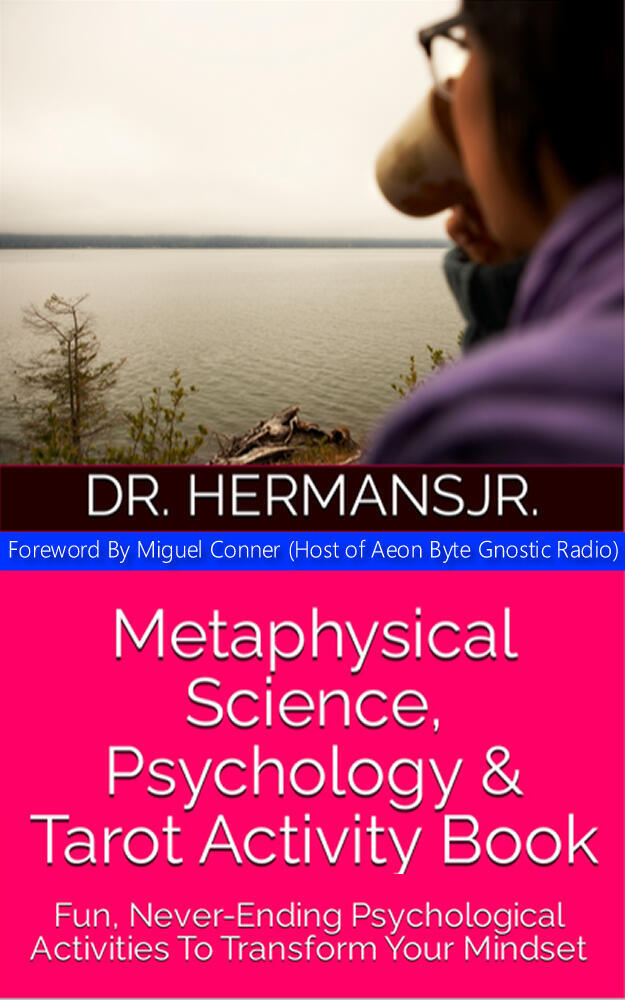 Metaphysical Science, Psychology & Tarot Activity Book: Fun, Never-Ending Psychological Activities To Transform Your Mindset