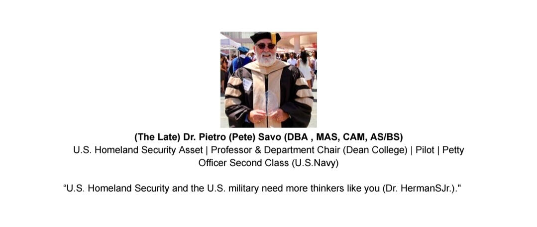 Testimonial For Dr. HermanSJr.: (The Late) Dr. Pietro (Pete) Savo (DBA , MAS, CAM, AS/BS)