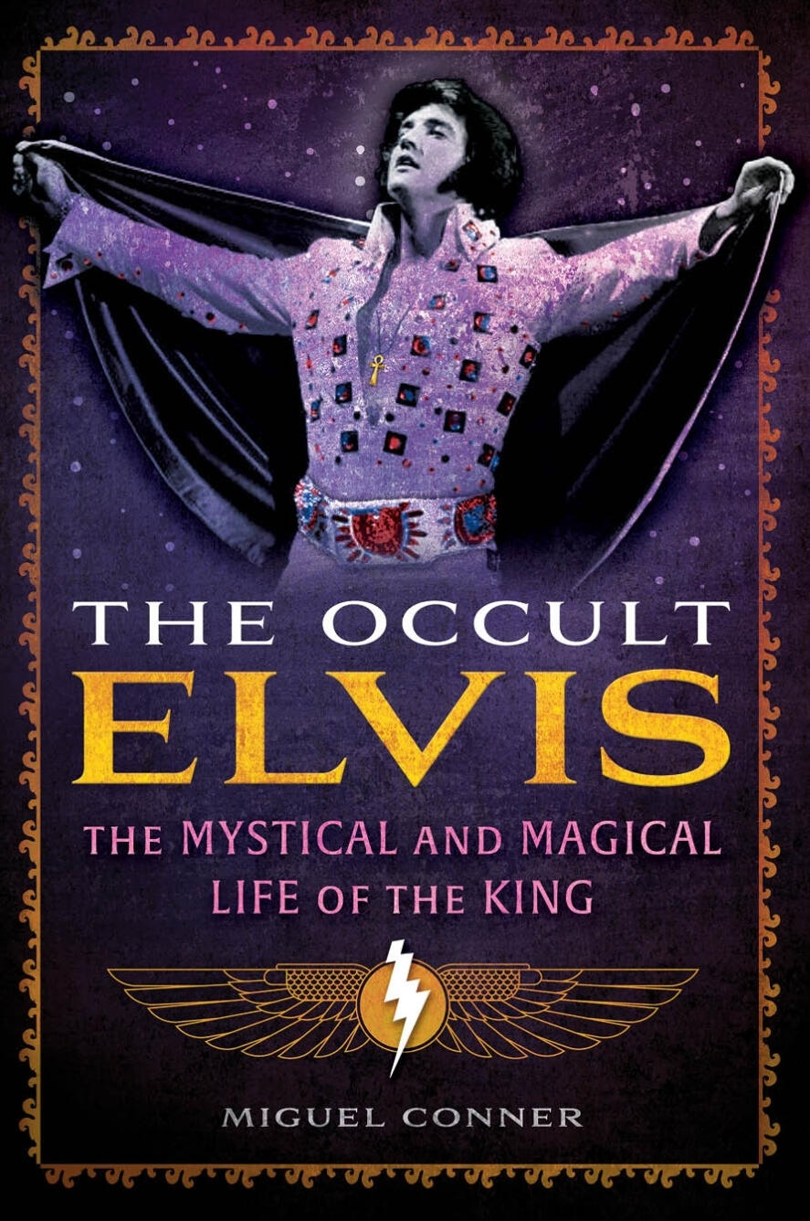 "The Occult Elvis: The Mystical & Magical Life Of The King" By Miguel Conner (Host Of AeonByte GnosticRadio) (Dr. HermanSJr. a "The Occult Elvis: The Mystical & Magical Life Of The King" By Miguel Conner (Host Of AeonByte GnosticRadio) (Dr. HermanSJr. acknowledged in book for mentorship, coaching, and academic consulting)